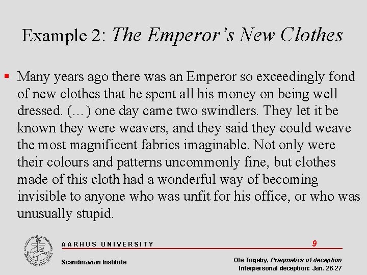 Example 2: The Emperor’s New Clothes Many years ago there was an Emperor so