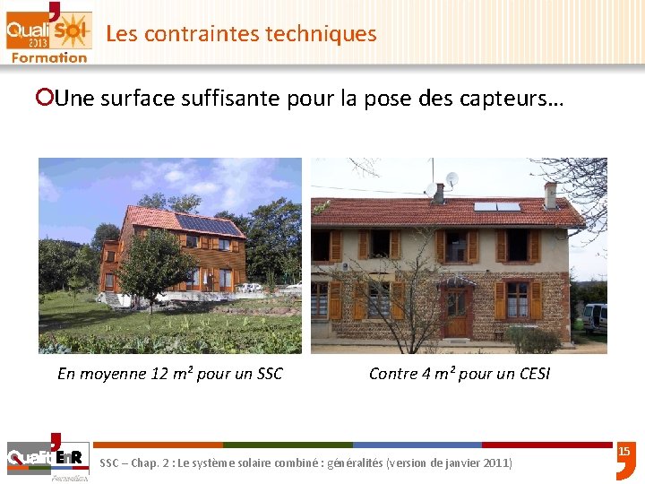 Les contraintes techniques ¡Une surface suffisante pour la pose des capteurs… En moyenne 12