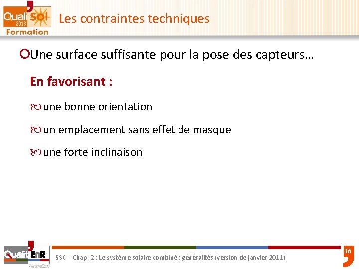 Les contraintes techniques ¡Une surface suffisante pour la pose des capteurs… En favorisant :