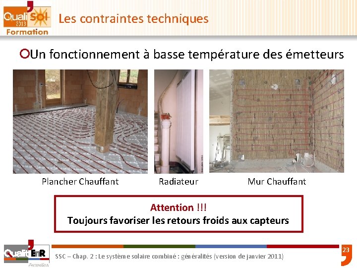 Les contraintes techniques ¡Un fonctionnement à basse température des émetteurs Plancher Chauffant Radiateur Mur