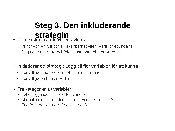 Steg 3. Den inkluderande strategin • Den exkluderande delen avklarad • Vi har varken