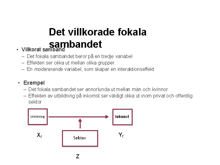  • Det villkorade fokala sambandet Villkorat samband – Det fokala sambandet beror på