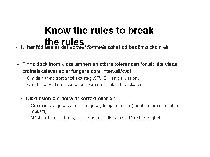  • Know the rules to break the rules Ni har fått lära er