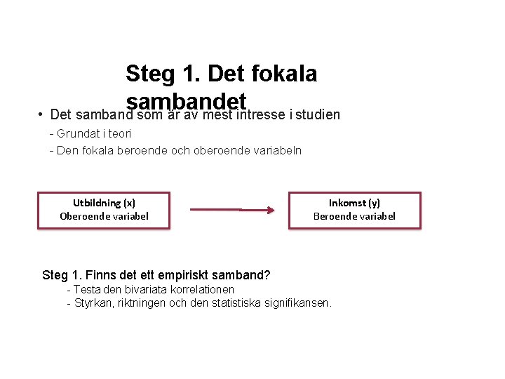 Steg 1. Det fokala sambandet • Det samband som är av mest intresse i