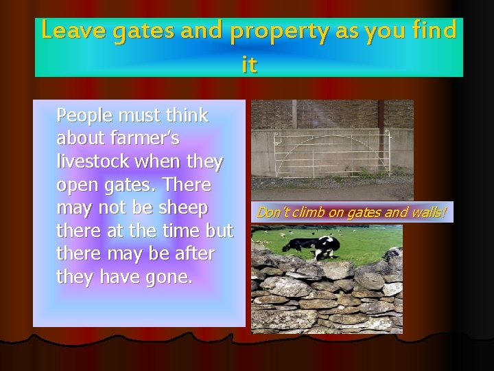 Leave gates and property as you find it People must think about farmer’s livestock