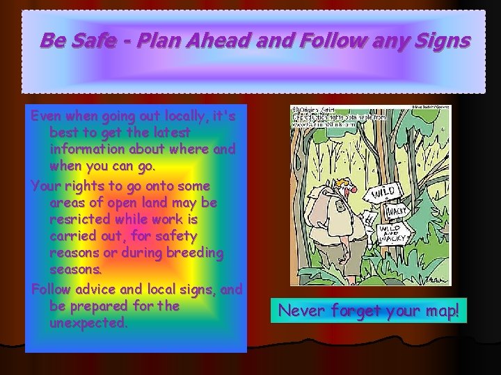 Be Safe - Plan Ahead and Follow any Signs Even when going out locally,