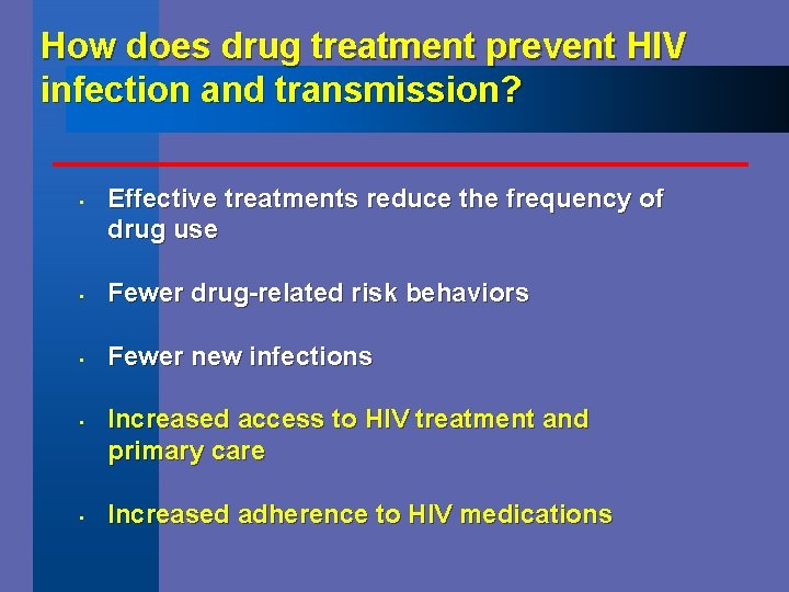 How does drug treatment prevent HIV infection and transmission? • Effective treatments reduce the