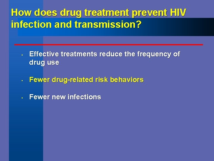 How does drug treatment prevent HIV infection and transmission? • Effective treatments reduce the