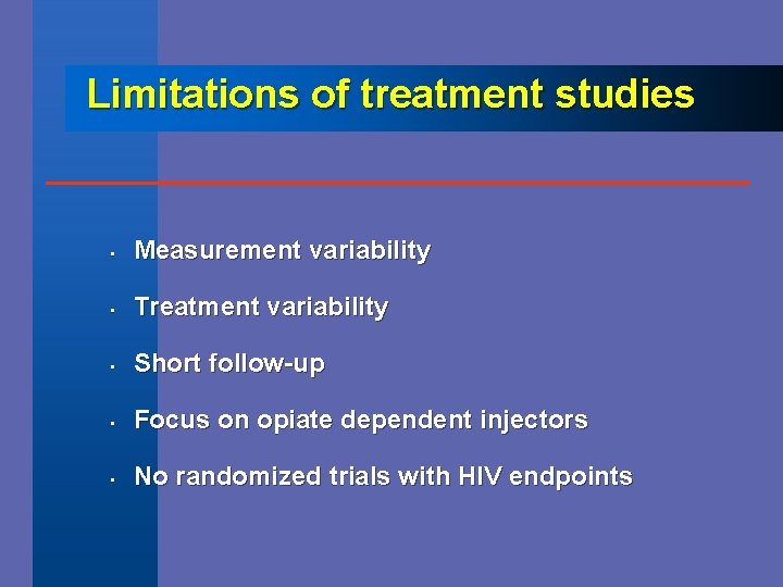 Limitations of treatment studies • Measurement variability • Treatment variability • Short follow-up •