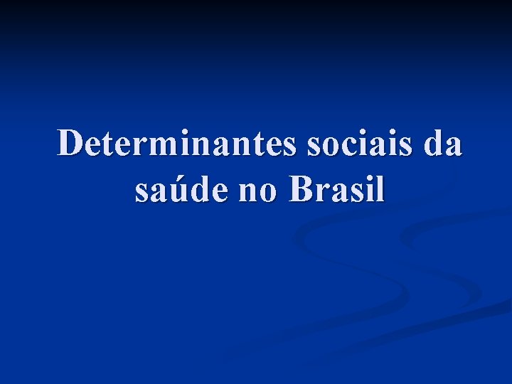Determinantes sociais da saúde no Brasil 