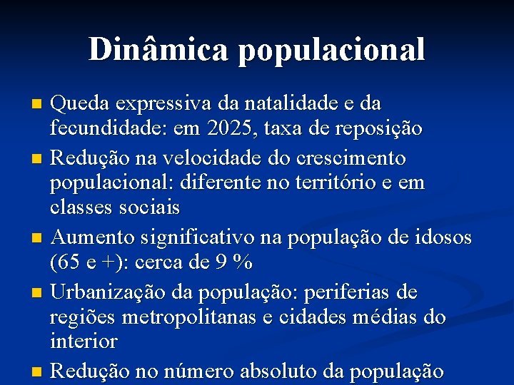 Dinâmica populacional Queda expressiva da natalidade e da fecundidade: em 2025, taxa de reposição