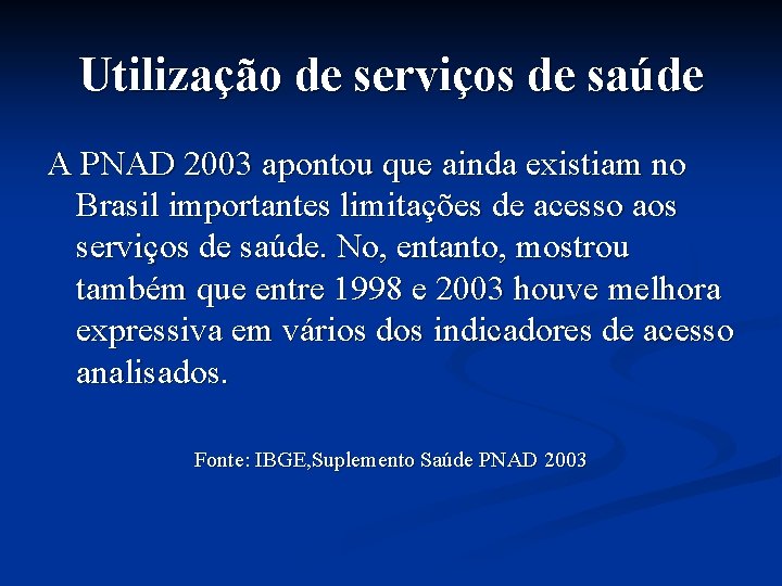 Utilização de serviços de saúde A PNAD 2003 apontou que ainda existiam no Brasil