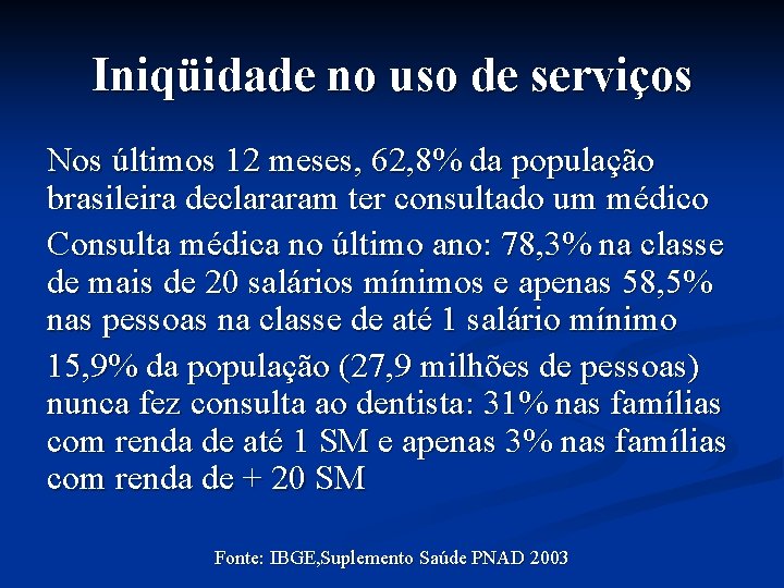 Iniqüidade no uso de serviços Nos últimos 12 meses, 62, 8% da população brasileira