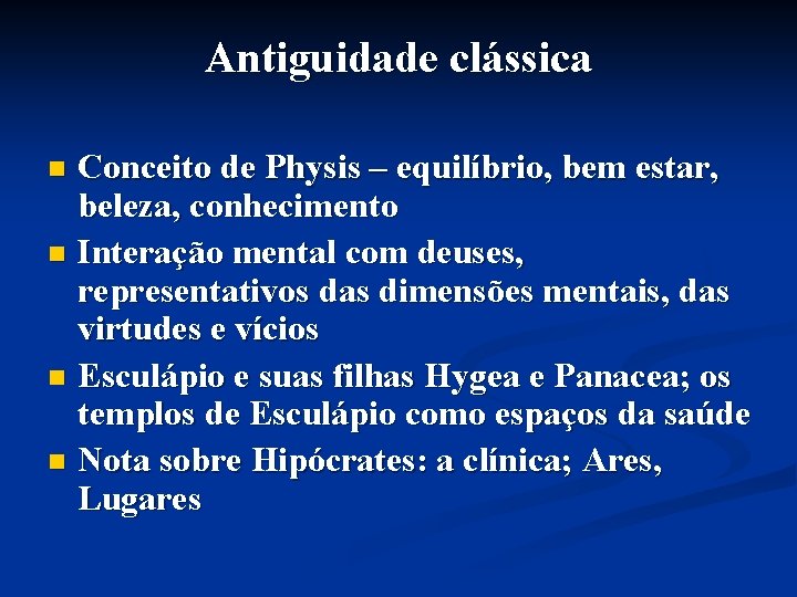 Antiguidade clássica Conceito de Physis – equilíbrio, bem estar, beleza, conhecimento n Interação mental