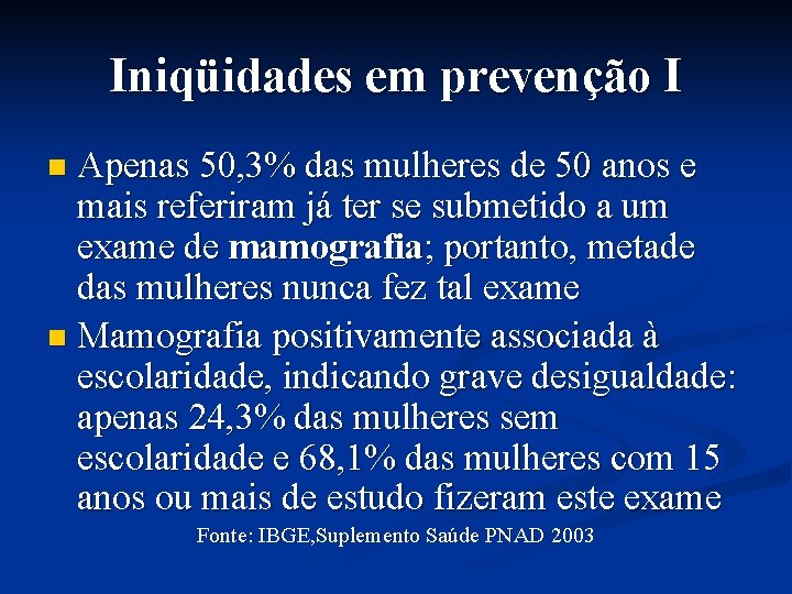 Iniqüidades em prevenção I Apenas 50, 3% das mulheres de 50 anos e mais