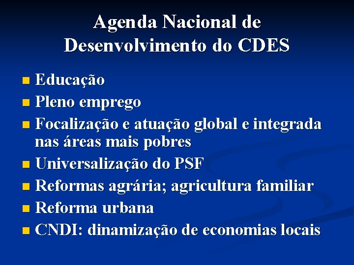 Agenda Nacional de Desenvolvimento do CDES Educação n Pleno emprego n Focalização e atuação