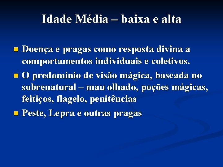 Idade Média – baixa e alta Doença e pragas como resposta divina a comportamentos