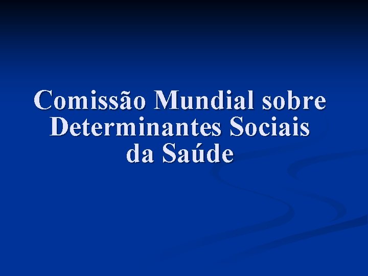 Comissão Mundial sobre Determinantes Sociais da Saúde 