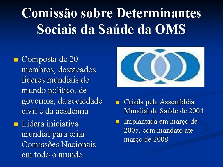 Comissão sobre Determinantes Sociais da Saúde da OMS n n Composta de 20 membros,