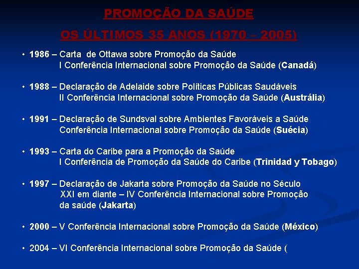 PROMOÇÃO DA SAÚDE OS ÚLTIMOS 35 ANOS (1970 – 2005) • 1986 – Carta