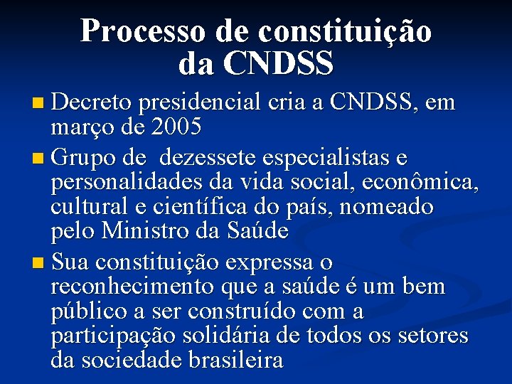 Processo de constituição da CNDSS n Decreto presidencial cria a CNDSS, em março de