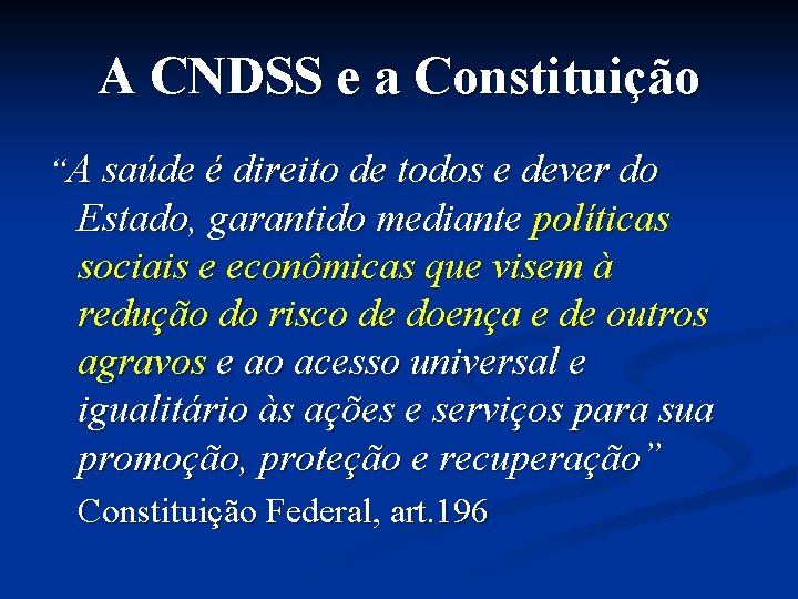 A CNDSS e a Constituição “A saúde é direito de todos e dever do