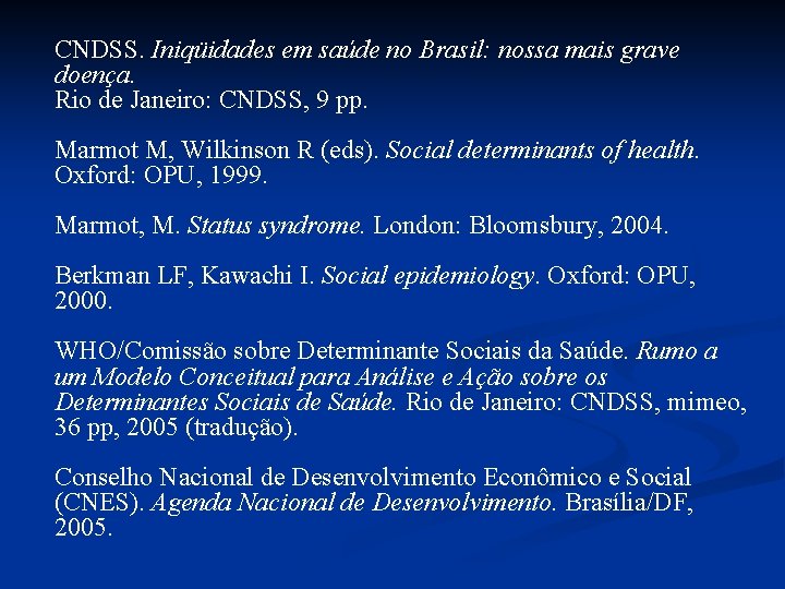 CNDSS. Iniqüidades em saúde no Brasil: nossa mais grave doença. Rio de Janeiro: CNDSS,