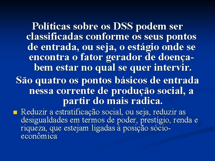 Políticas sobre os DSS podem ser classificadas conforme os seus pontos de entrada, ou