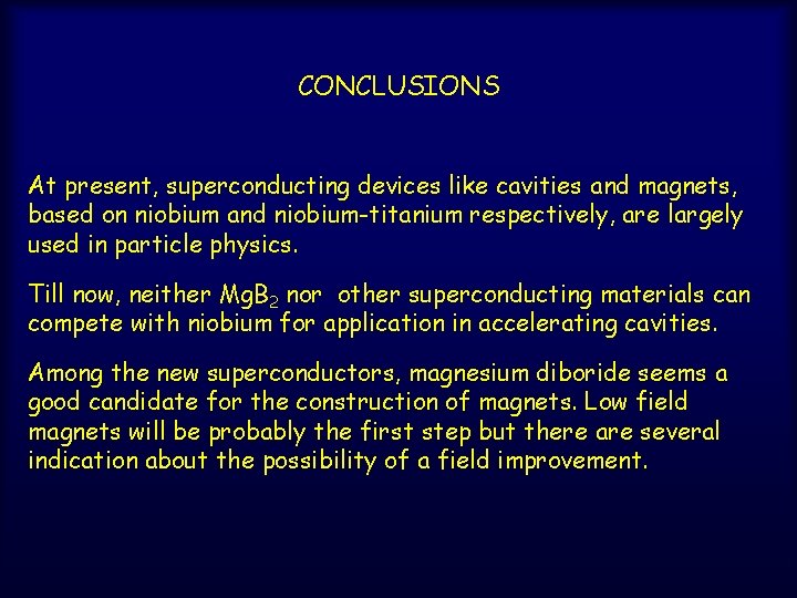 CONCLUSIONS At present, superconducting devices like cavities and magnets, based on niobium and niobium-titanium