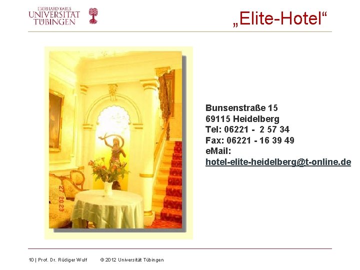 „Elite-Hotel“ Bunsenstraße 15 69115 Heidelberg Tel: 06221 - 2 57 34 Fax: 06221 -