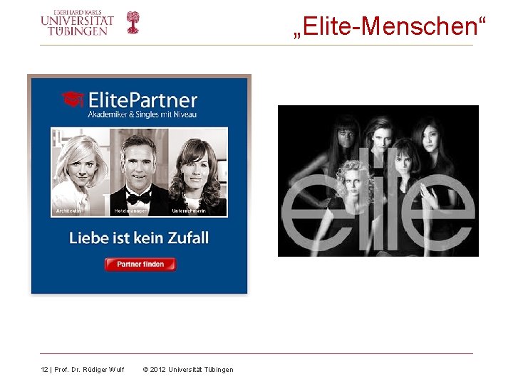 „Elite-Menschen“ 12 | Prof. Dr. Rüdiger Wulf © 2012 Universität Tübingen 