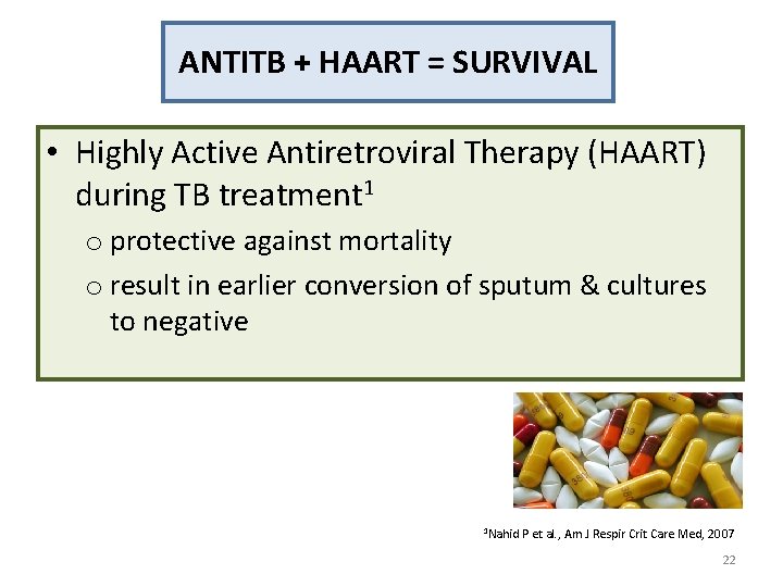 ANTITB + HAART = SURVIVAL • Highly Active Antiretroviral Therapy (HAART) during TB treatment