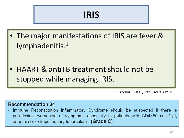 IRIS • The major manifestations of IRIS are fever & lymphadenitis. 1 • HAART