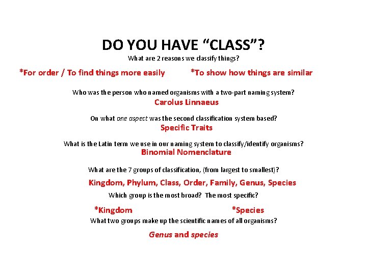 DO YOU HAVE “CLASS”? What are 2 reasons we classify things? *For order / DO YOU HAVE “CLASS”? What are 2 reasons we classify things? *For order /