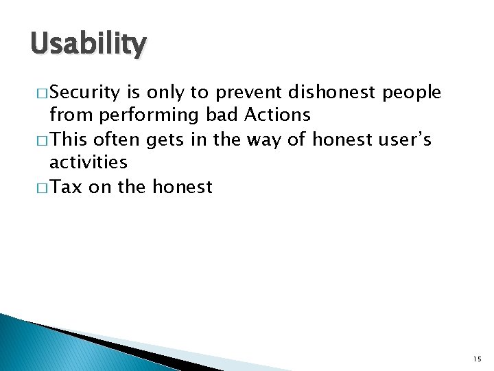 Usability � Security is only to prevent dishonest people from performing bad Actions �