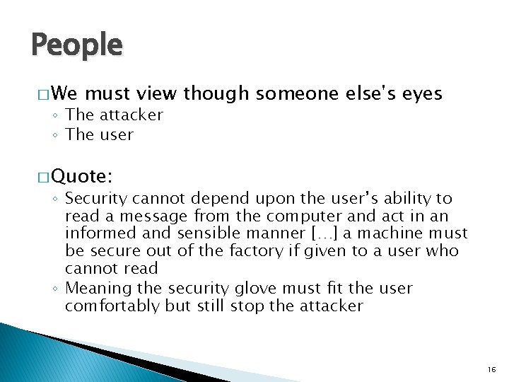 People � We must view though someone else's eyes ◦ The attacker ◦ The