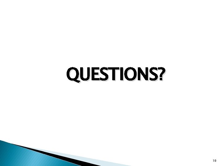 QUESTIONS? 18 