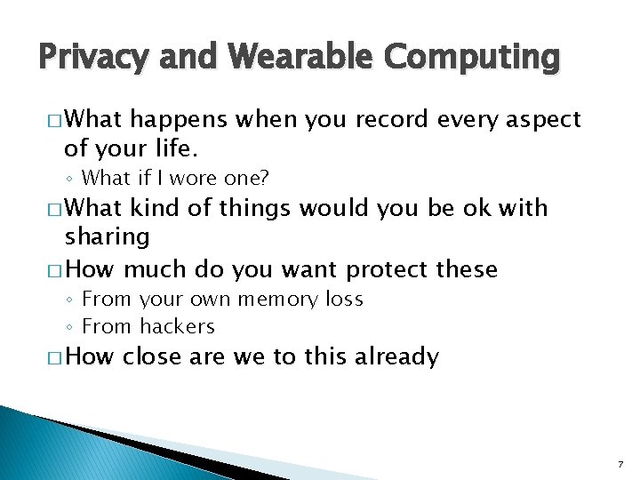 Privacy and Wearable Computing � What happens when you record every aspect of your