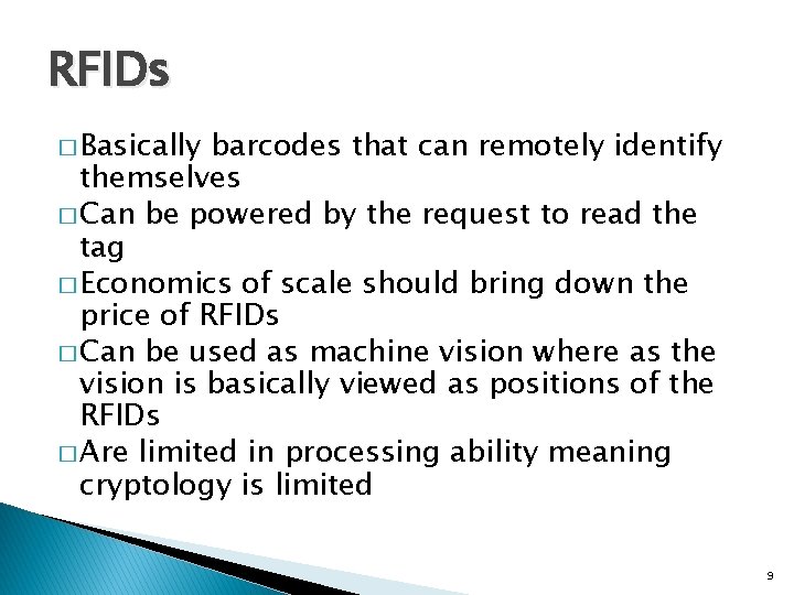 RFIDs � Basically barcodes that can remotely identify themselves � Can be powered by