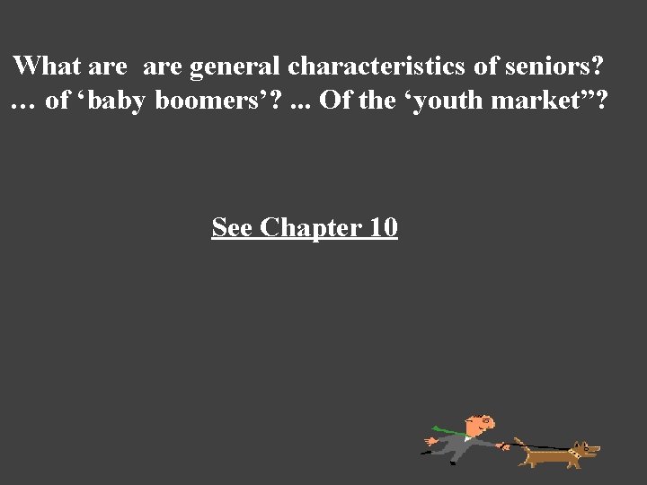 What are general characteristics of seniors? … of ‘baby boomers’? . . . Of
