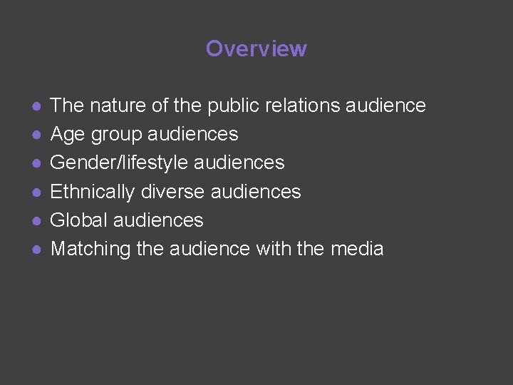 Overview ● ● ● The nature of the public relations audience Age group audiences