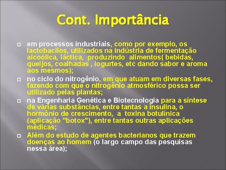 Cont. Importância em processos industriais, como por exemplo, os lactobacilos, utilizados na indústria de