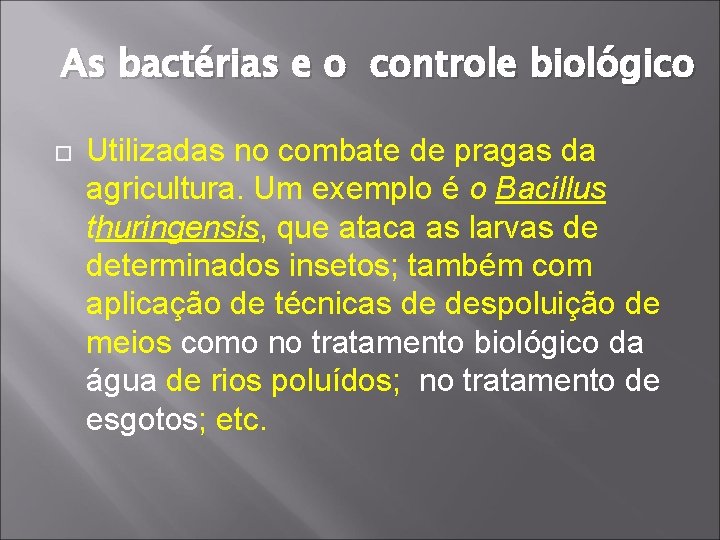 As bactérias e o controle biológico Utilizadas no combate de pragas da agricultura. Um