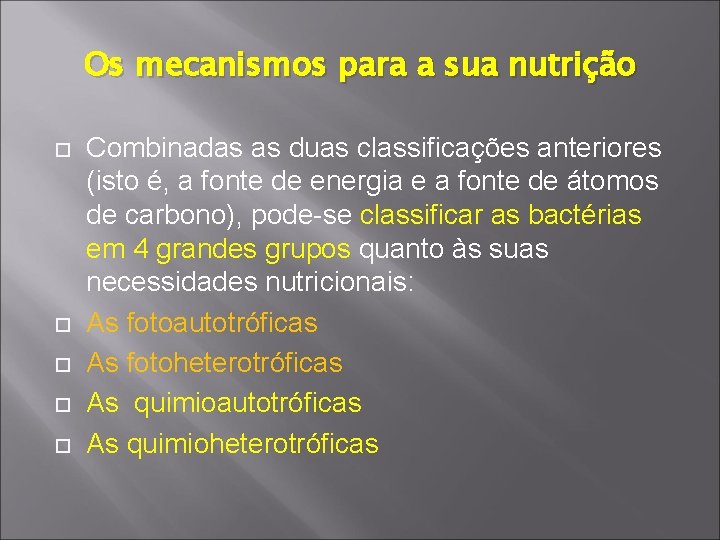 Os mecanismos para a sua nutrição Combinadas as duas classificações anteriores (isto é, a