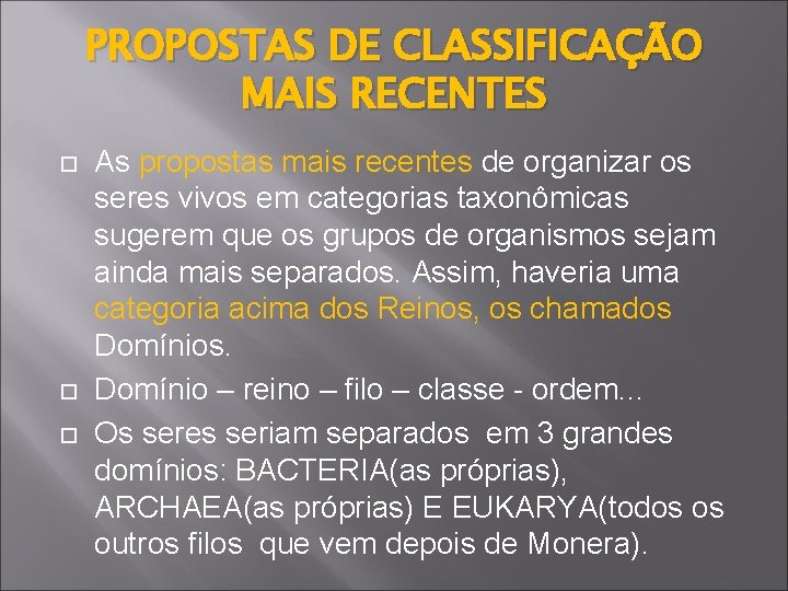 PROPOSTAS DE CLASSIFICAÇÃO MAIS RECENTES As propostas mais recentes de organizar os seres vivos