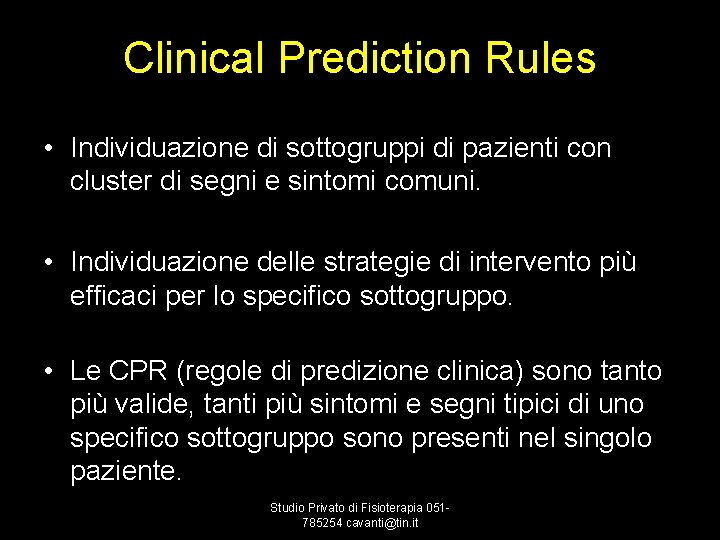 Clinical Prediction Rules • Individuazione di sottogruppi di pazienti con cluster di segni e
