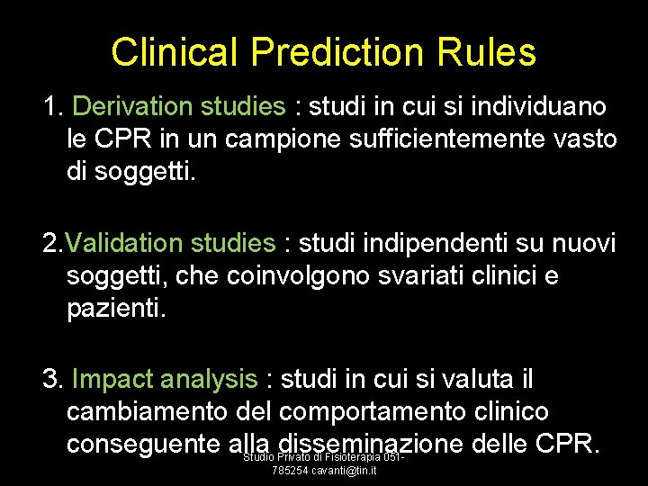 Clinical Prediction Rules 1. Derivation studies : studi in cui si individuano le CPR