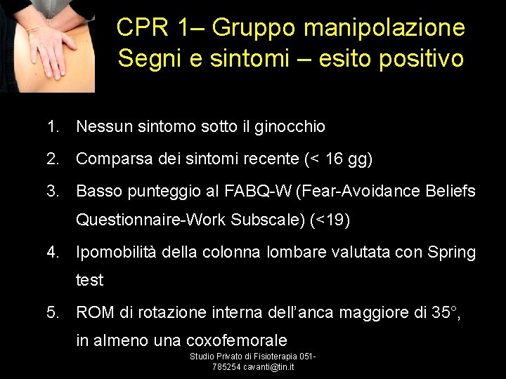 CPR 1– Gruppo manipolazione Segni e sintomi – esito positivo 1. Nessun sintomo sotto