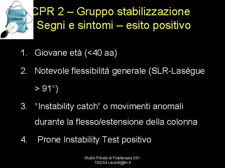 CPR 2 – Gruppo stabilizzazione Segni e sintomi – esito positivo 1. Giovane età