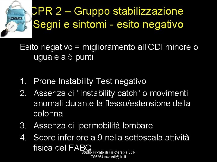 CPR 2 – Gruppo stabilizzazione Segni e sintomi - esito negativo Esito negativo =